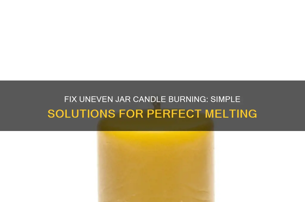 how to fix a jar candle burning unevenly
