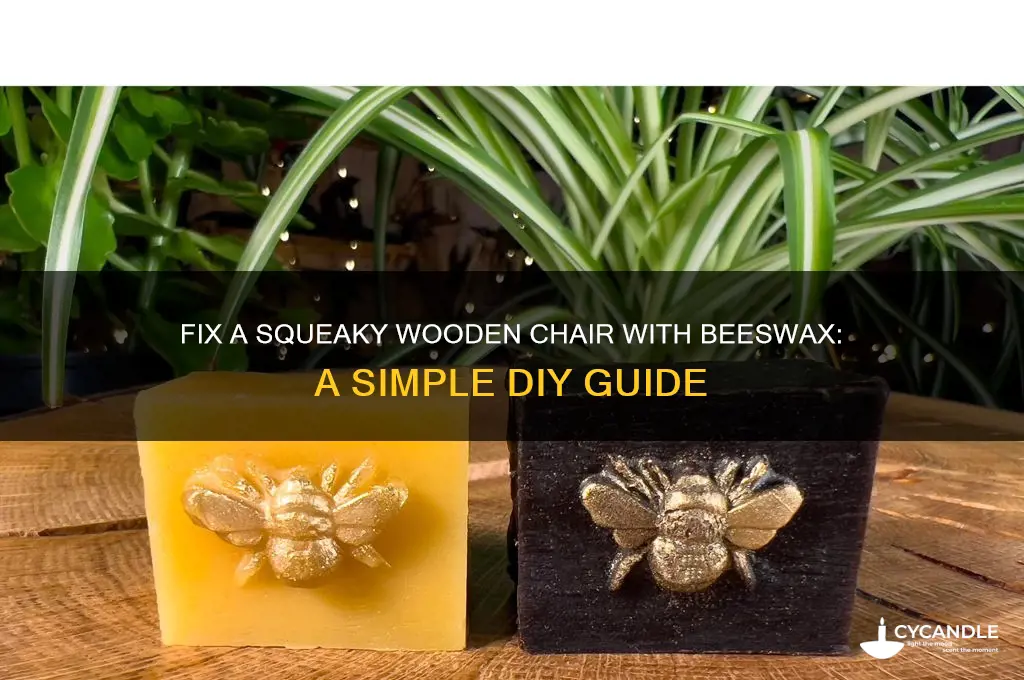 how to fix a squeaky wooden chair with beeswax