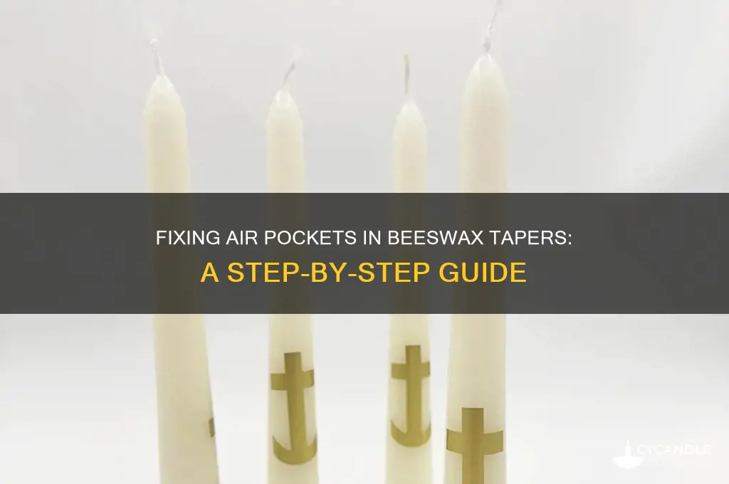 how to fix air pockets in beeswax tapers