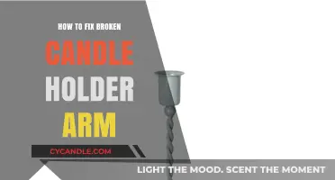 Fixing a Broken Candle Holder Arm: Quick and Easy Solutions