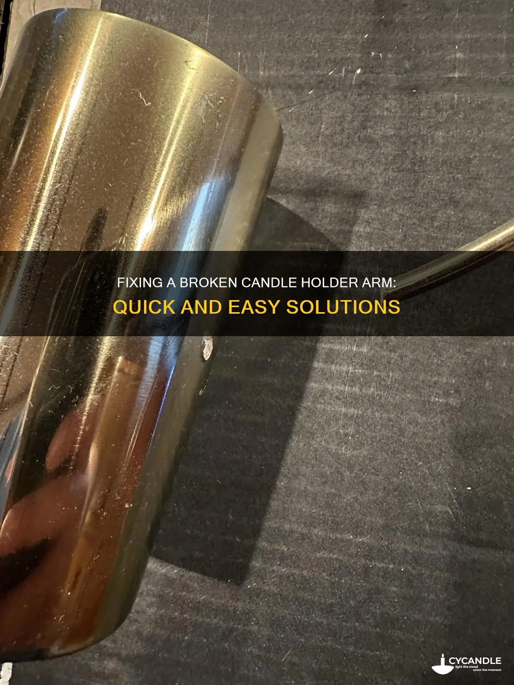 how to fix broken candle holder arm