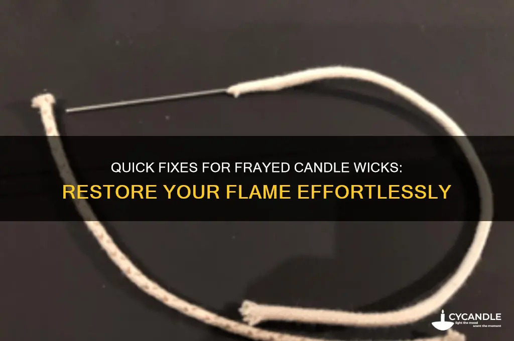 how to fix frayed candle wick