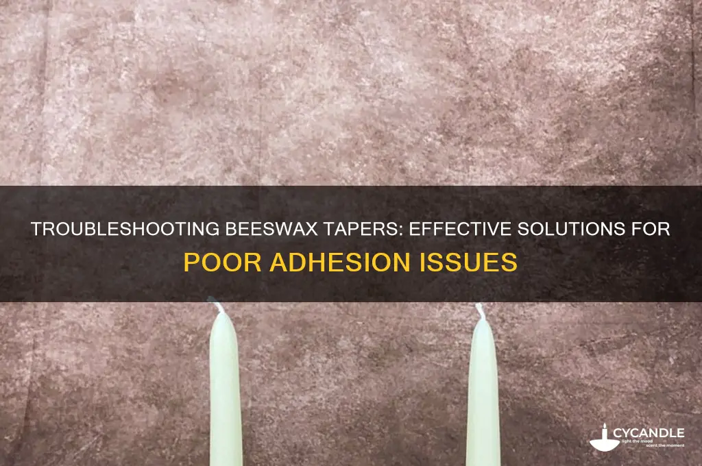 how to fix no adhesion in beeswax tapers