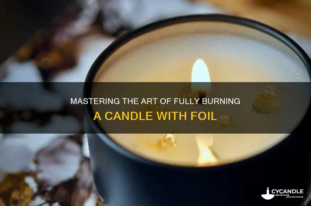 how to fully burn a candle foil
