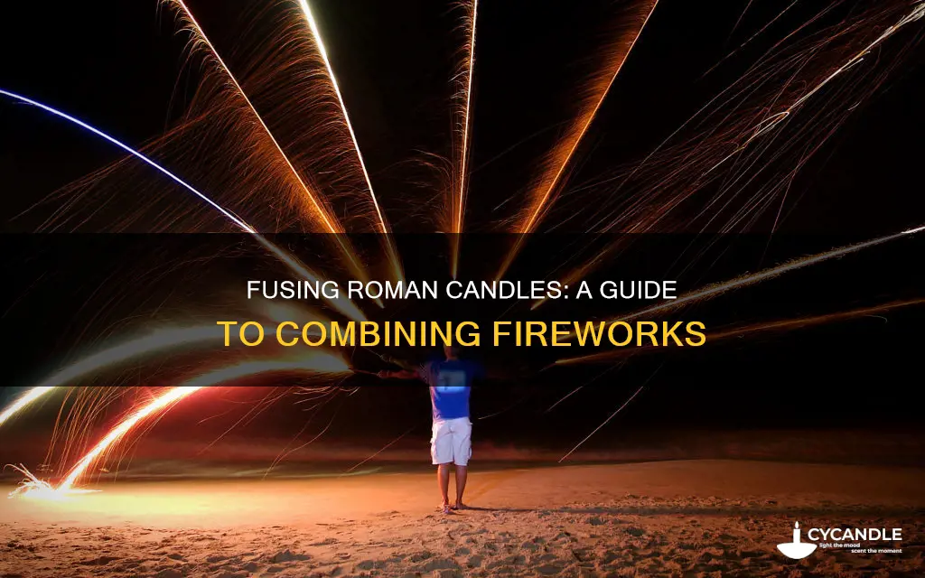 how to fuse roman candles together