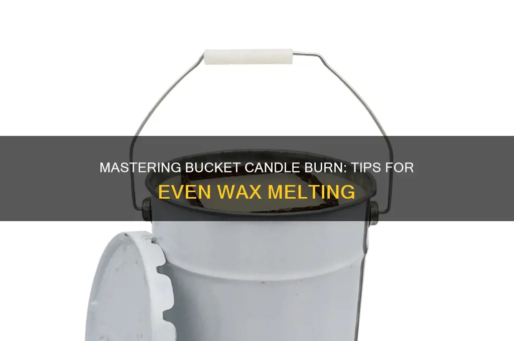 how to get a bucket candle to burn evenly