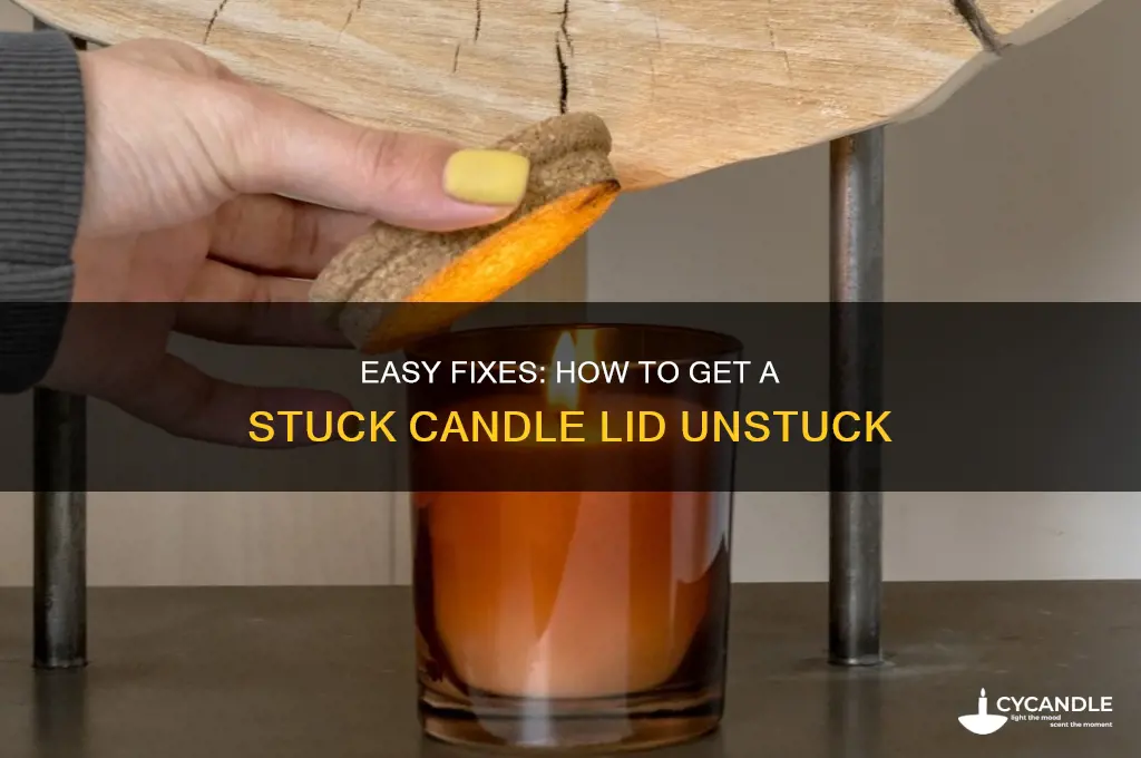 how to get a candle lid unstuck