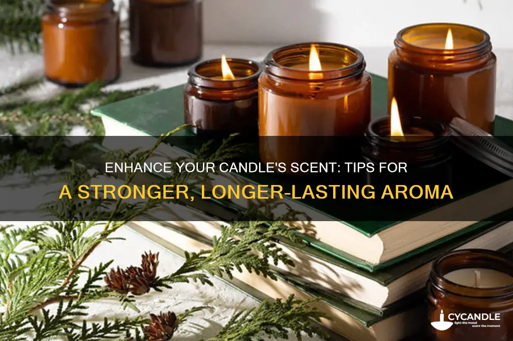 how to get a candle to smell stronger