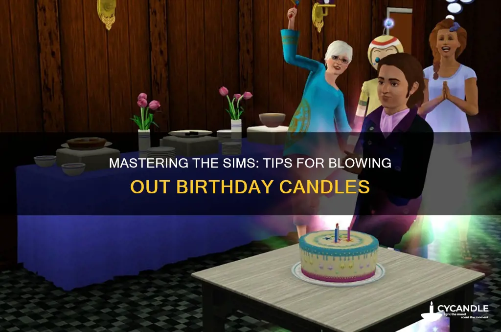 how to get a sim to blow out candles