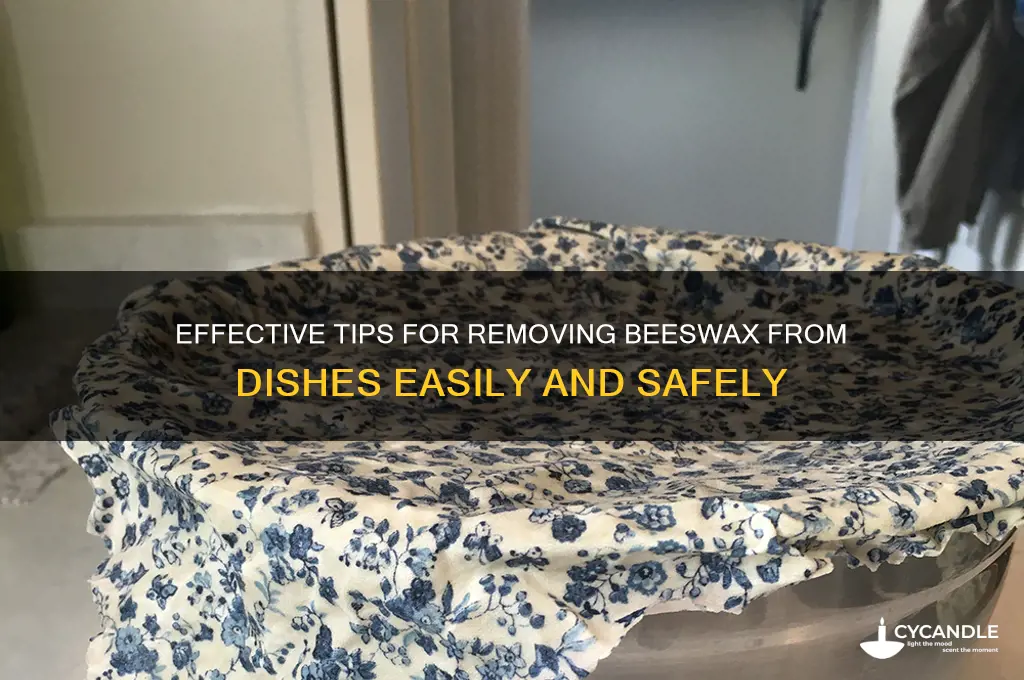 how to get beeswax off dishes