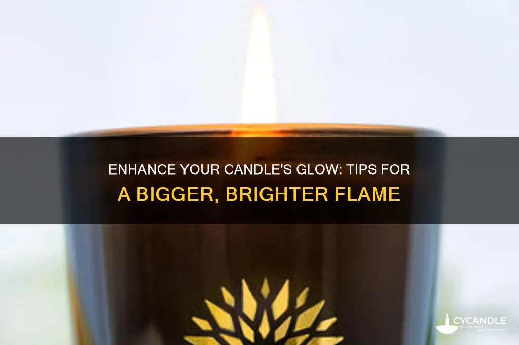 how to get bigger flame on candle