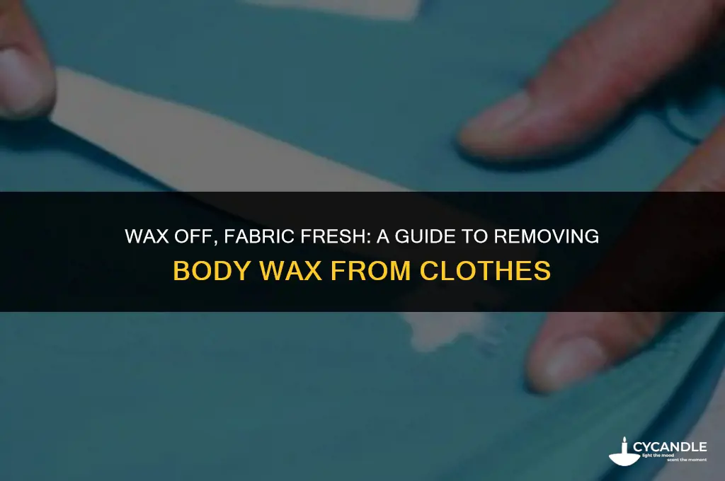 how to get body wax out of clothes