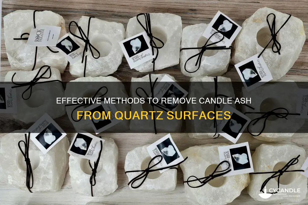 how to get candle ash off quartz