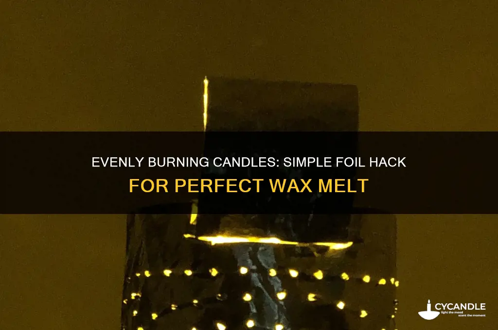 how to get candle to burn evenly with foil