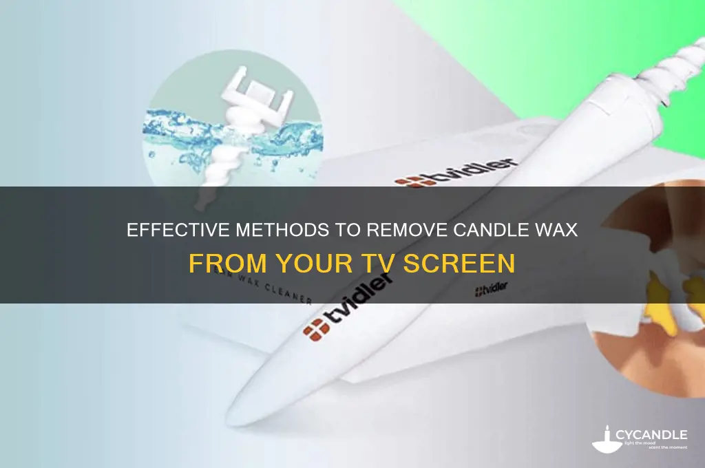 how to get candle wax off a tv