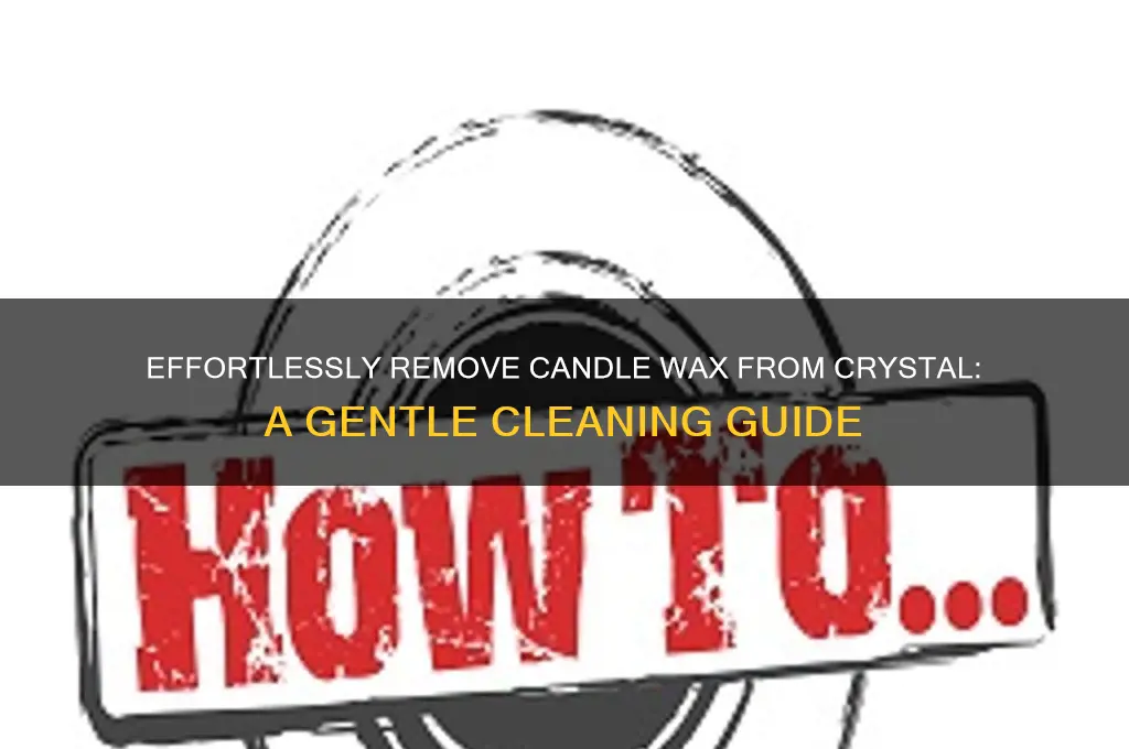 how to get candle wax off crystal