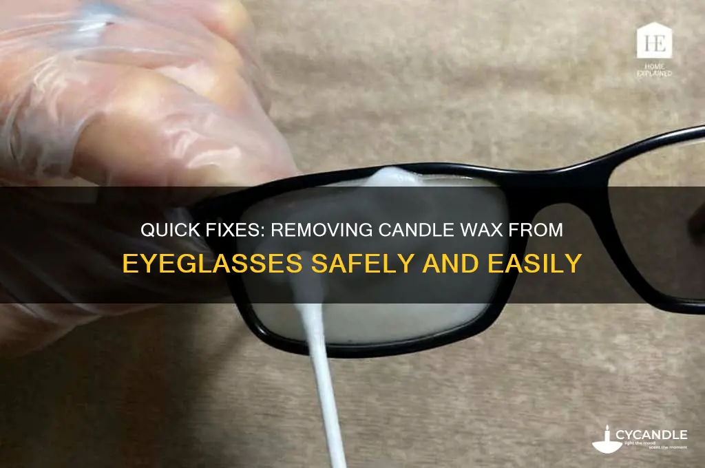 how to get candle wax off eyeglasses