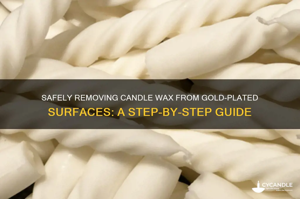 how to get candle wax off gold plated surface