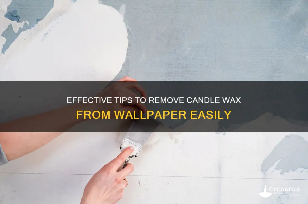 how to get candle wax off of wallpaper
