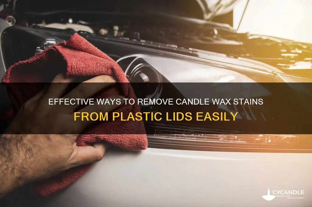 how to get candle wax stain off a plastic lid