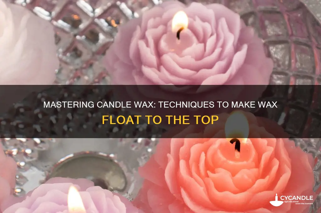 how to get candle wax to float to top