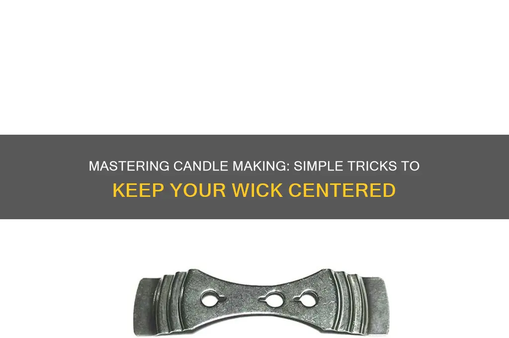 how to get candle wick centered