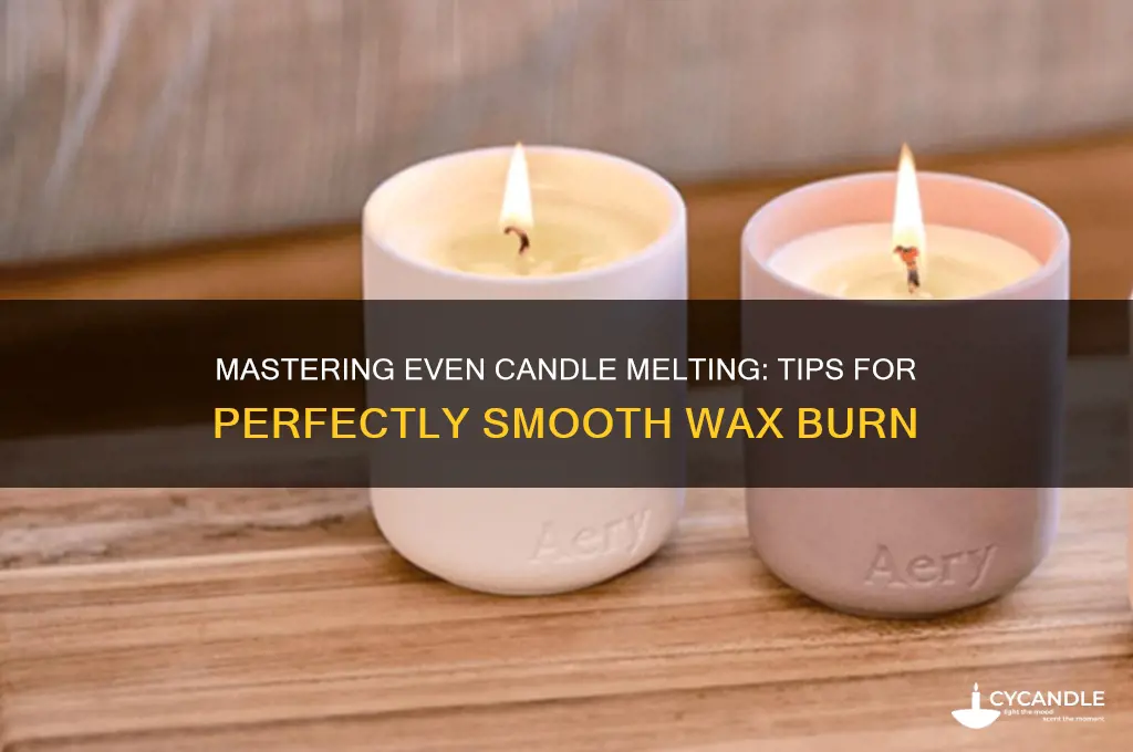 how to get candles to melt evenly