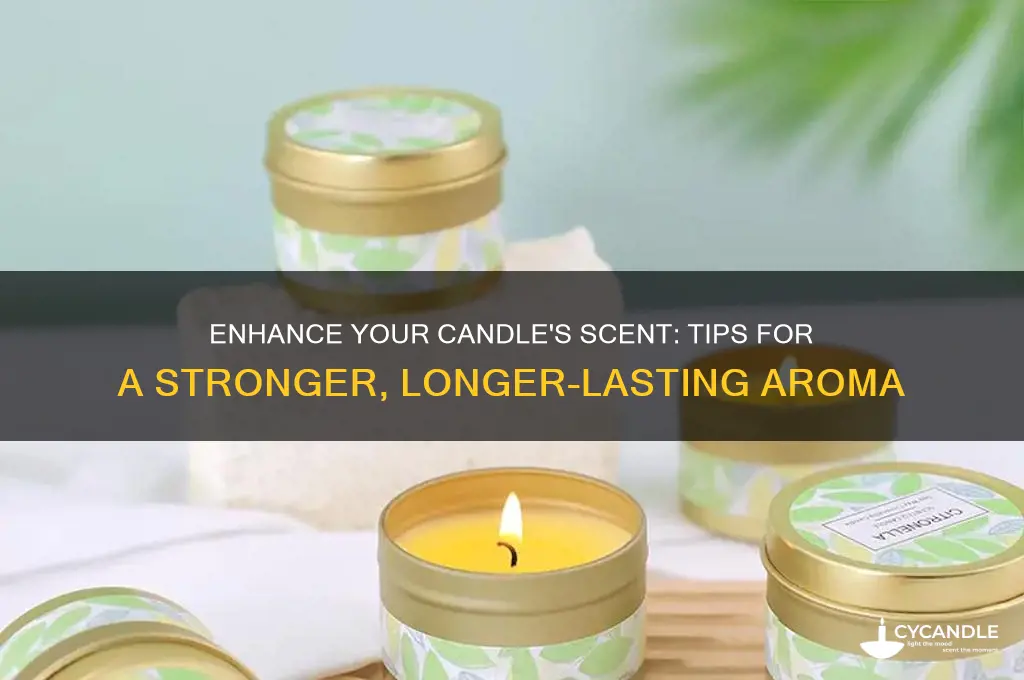 how to get candles to smell stronger
