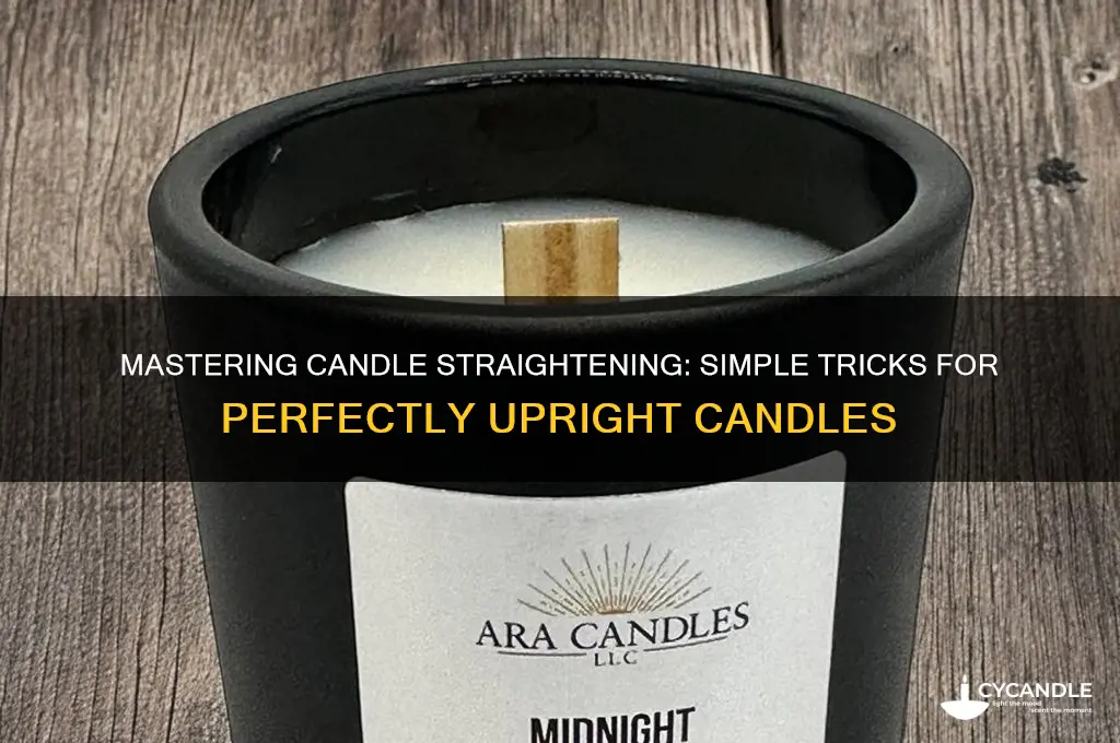 how to get candles to stand up straight