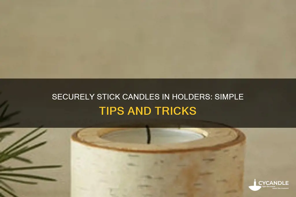 how to get candles to stick in candle holders
