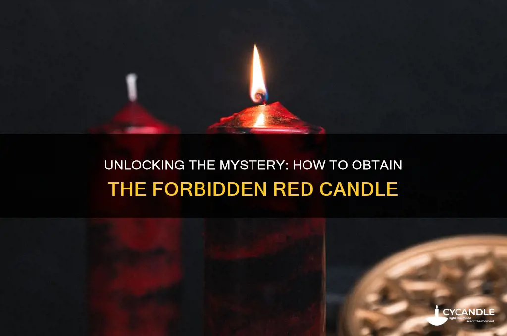 how to get forbidden red candle
