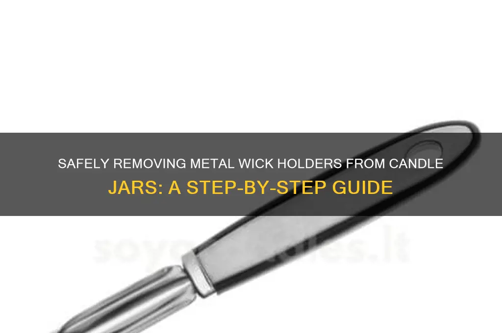 how to get metal wick out of a candle container
