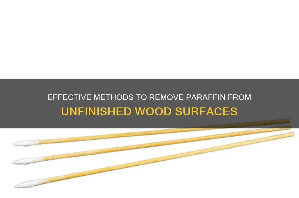 how to get paraffin off of unfinished wood