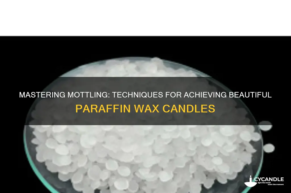 how to get paraffin wax to mottle in candles