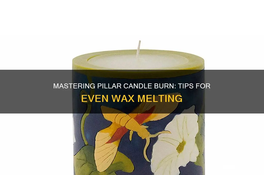 how to get pillar candles to burn evenly