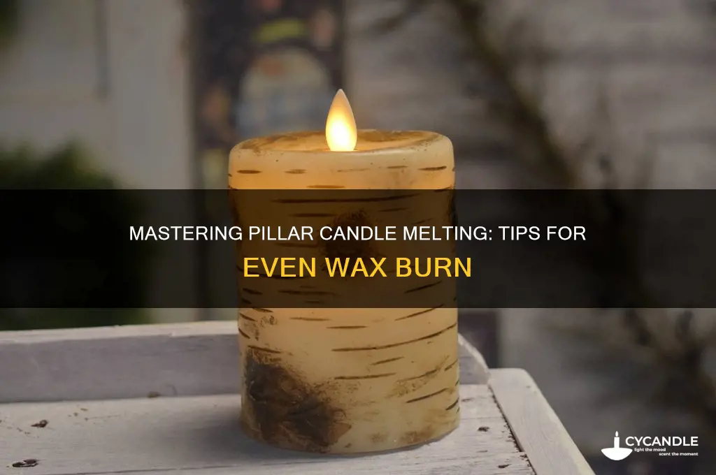 how to get pillar candles to melt