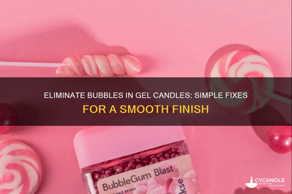 how to get rid of bubbles in gel candles