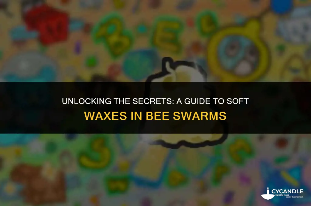 how to get soft waxes in bee swarm