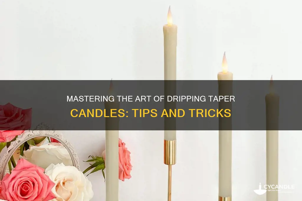how to get taper candles to drip