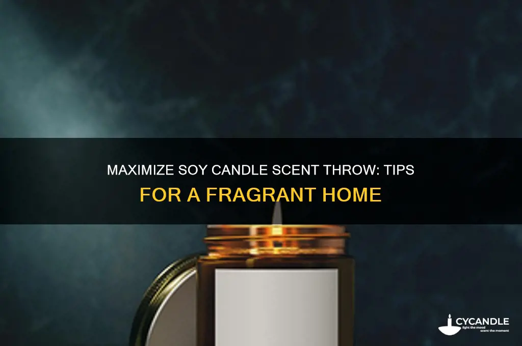 how to get the best scent throw from soy candles