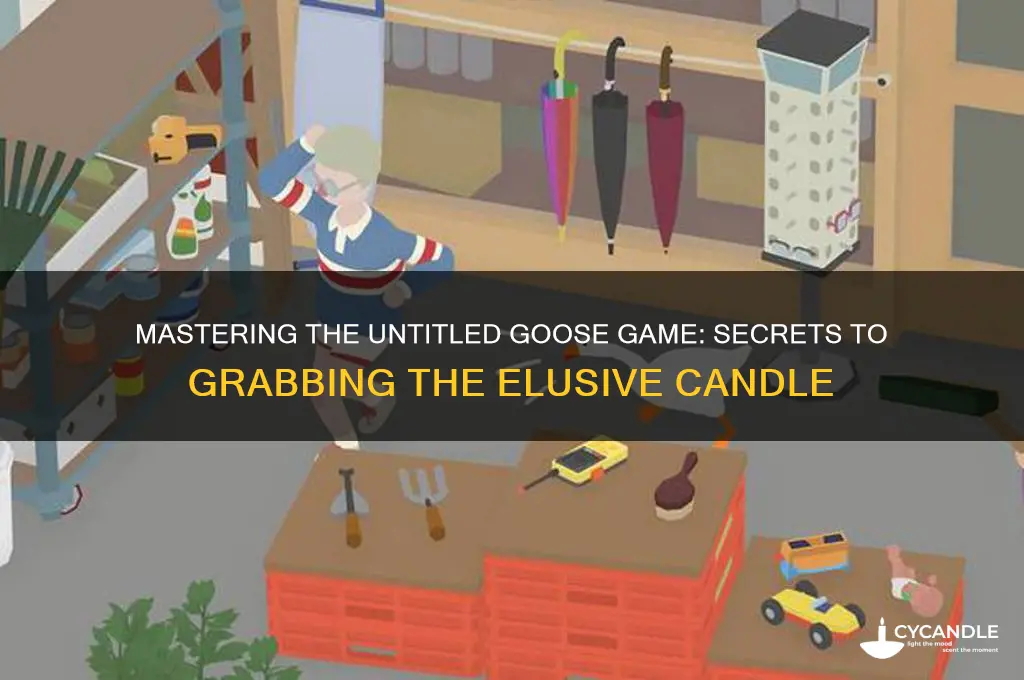 how to get the candle in untitled goose game