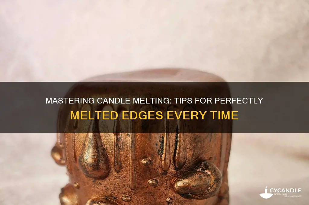 how to get the edges of a candle to melt