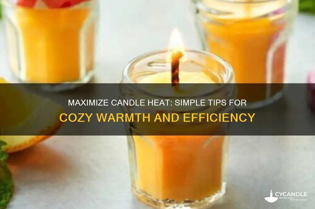 how to get the most heat from a candle