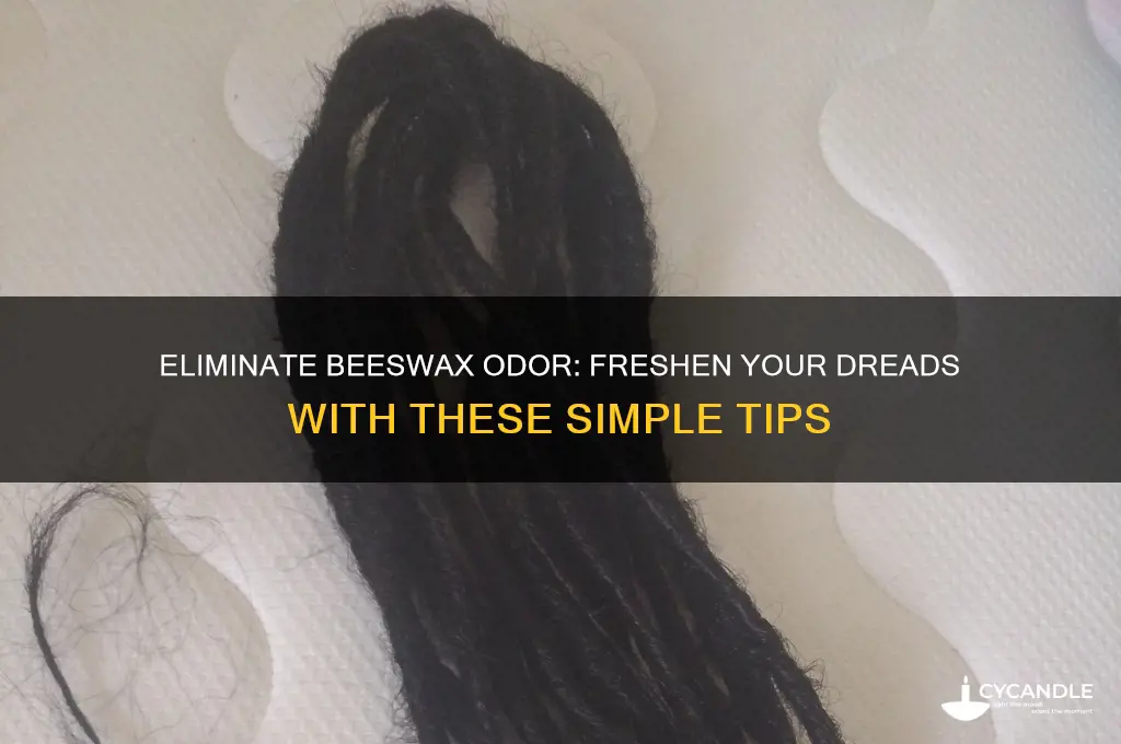 how to get the stink beeswax smell out dreads