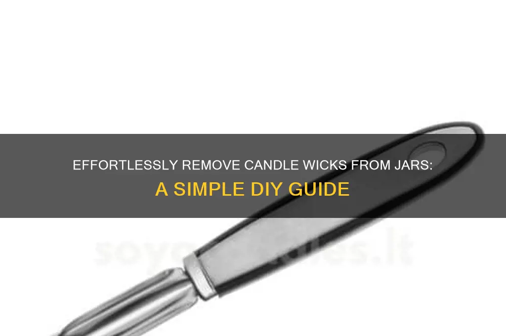 how to get the wick out of a candle jar