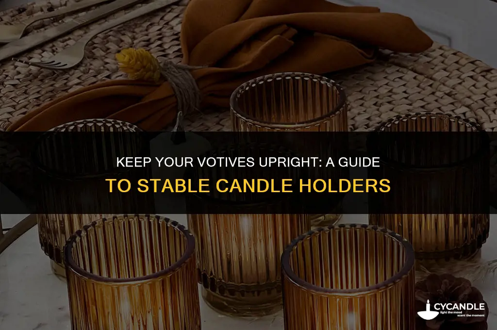 how to get votives to stay strght inside holders