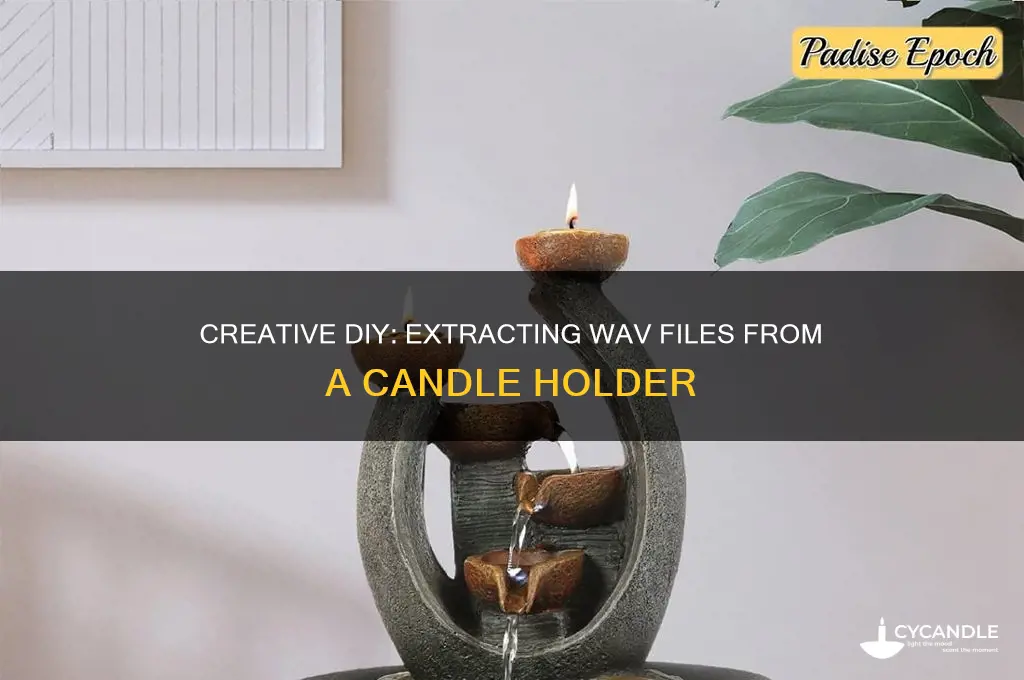 how to get wav out of candle holder