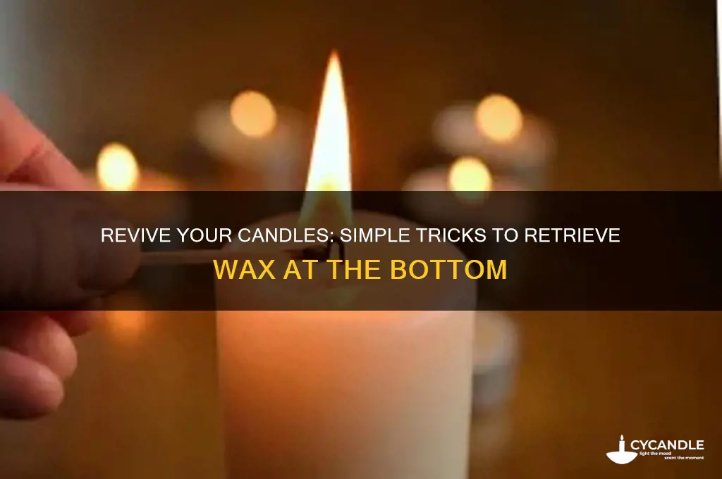 how to get wax at bottom of candle