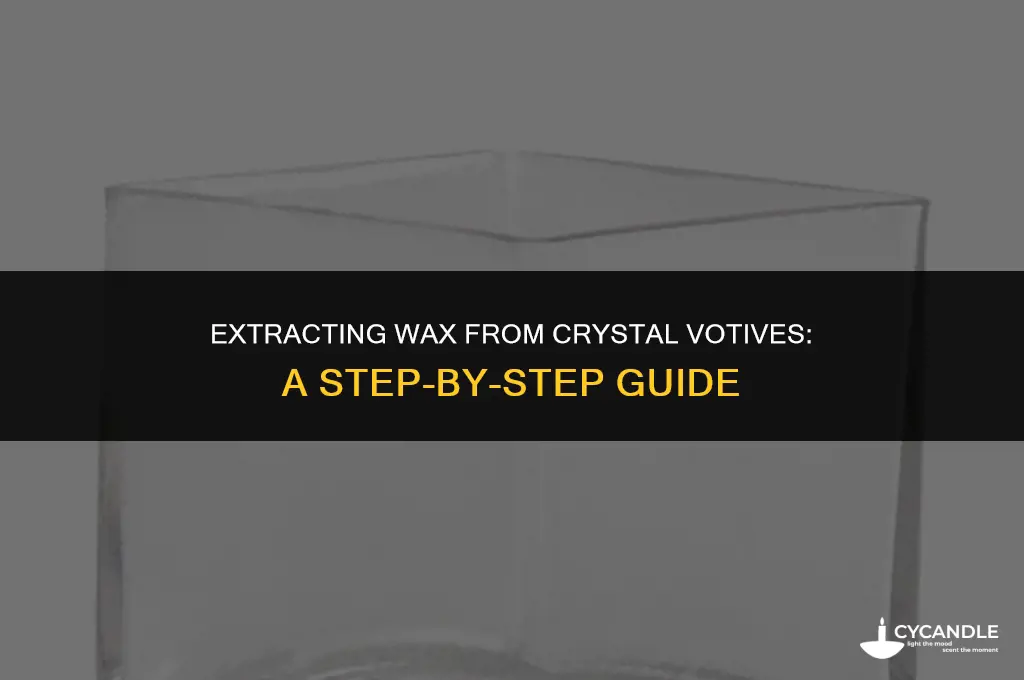 how to get wax from a crystal votive