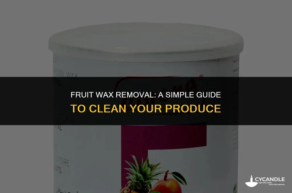 how to get wax off of fruit